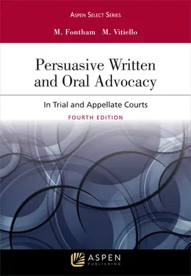 Persuasive Written and Oral Advocacy: En los tribunales de primera instancia y de apelación - Persuasive Written and Oral Advocacy: In Trial and Appellate Courts