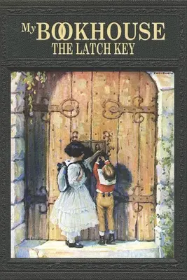 Mi casa de libros: La llave maestra - My Bookhouse: The Latch Key