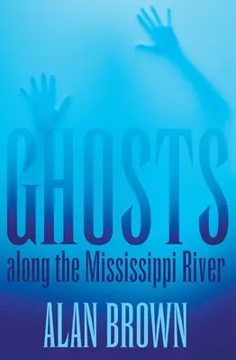 Fantasmas a lo largo del río Mississippi - Ghosts Along the Mississippi River