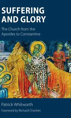 Sufrimiento y gloria: La Iglesia de los Apóstoles a Constantino - Suffering and Glory: The Church from the Apostles to Constantine