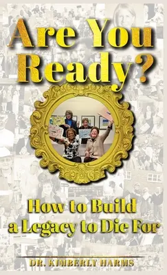 ¿Está preparado?: Cómo construir un legado por el que morir - Are You Ready?: How to Build a Legacy to Die For