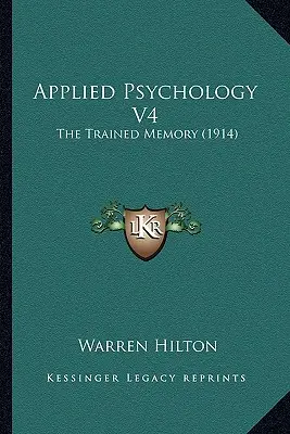 Psicología aplicada V4: La memoria entrenada (1914) - Applied Psychology V4: The Trained Memory (1914)