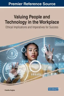 Valorar a las personas y la tecnología en el lugar de trabajo: Implicaciones éticas e imperativos para el éxito - Valuing People and Technology in the Workplace: Ethical Implications and Imperatives for Success