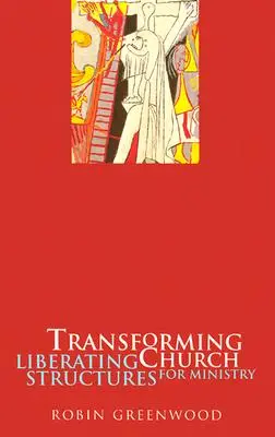 Transformar la Iglesia - Estructuras liberadoras para el ministerio - Transforming Church - Liberating Structures for Ministry