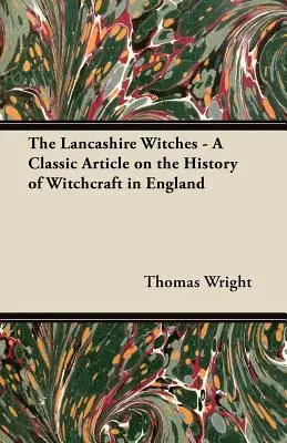 Las brujas de Lancashire - Un artículo clásico sobre la historia de la brujería en Inglaterra - The Lancashire Witches - A Classic Article on the History of Witchcraft in England