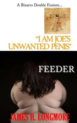 I Am Joe's Unwanted Penis / Alimentador - I Am Joe's Unwanted Penis / Feeder