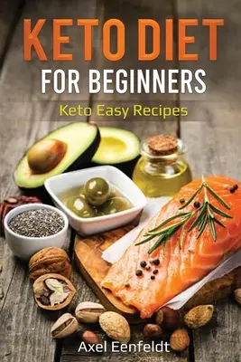 Dieta Keto para Principiantes: Keto Recetas Fáciles - Keto Diet for Beginners: Keto Easy Recipes