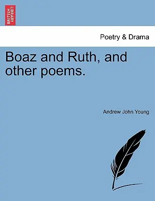 Boaz y Ruth, y otros poemas. - Boaz and Ruth, and Other Poems.