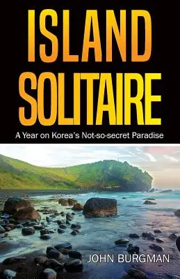 Island Solitaire: Un año en el paraíso no tan secreto de Corea - Island Solitaire: A Year on Korea's Not-so-secret Paradise