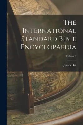 La Enciclopedia Bíblica Internacional; Volumen 5 - The International Standard Bible Encyclopaedia; Volume 5