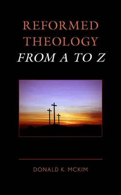 Teología reformada de la A a la Z - Reformed Theology from A to Z