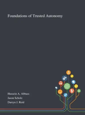 Fundamentos de la autonomía de confianza - Foundations of Trusted Autonomy