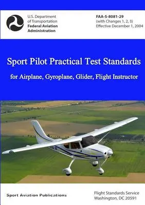 Estándares de Pruebas Prácticas de Piloto Deportivo - Avión, Autogiro, Planeador, Instructor de Vuelo - Sport Pilot Practical Test Standards - Airplane, Gyroplane, Glider, Flight Instructor