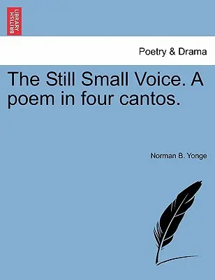 La vocecita quieta. Un poema en cuatro cantos. - The Still Small Voice. a Poem in Four Cantos.
