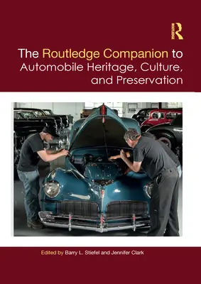 The Routledge Companion to Automobile Heritage, Culture, and Preservation (El acompañante Routledge del patrimonio, la cultura y la conservación del automóvil) - The Routledge Companion to Automobile Heritage, Culture, and Preservation