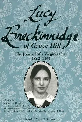 Lucy Breckinridge de Grove Hill: El diario de una chica de Virginia, 1862-1864 - Lucy Breckinridge of Grove Hill: The Journal of a Virginia Girl, 1862-1864