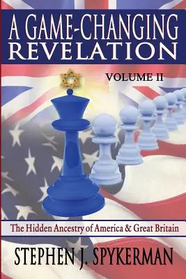 Una revelación que cambia el juego Volumen 2: La ascendencia oculta de América y Gran Bretaña - A Game Changing Revelation Volume 2: The Hidden Ancestry of America and Great Britain