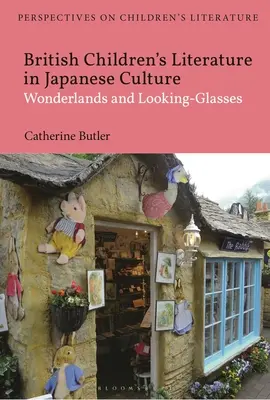 La literatura infantil británica en la cultura japonesa: Wonderlands and Looking-Glasses - British Children's Literature in Japanese Culture: Wonderlands and Looking-Glasses