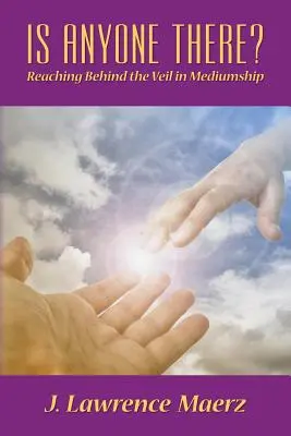 ¿Hay Alguien Ahí? Llegar detrás del velo en la mediumnidad - Is Anyone There?: Reaching Behind the Veil in Mediumship