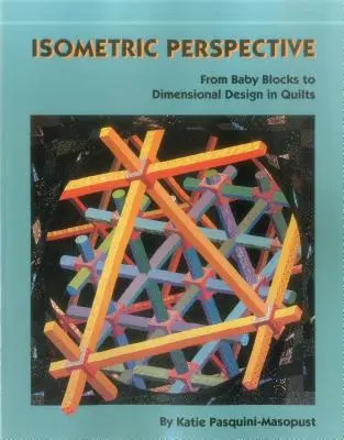 Isometrische Perspektive - vom Babyblock bis zur dimensionalen Gestaltung von Quilts - Print on Demand Edition - Isometric Perspective. from Baby Blocks to Dimensional Design in Quilts - Print on Demand Edition