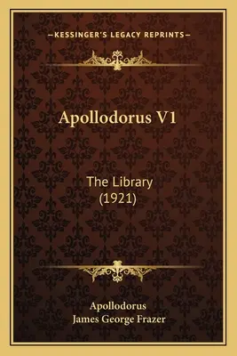 Apolodoro V1: La Biblioteca (1921) - Apollodorus V1: The Library (1921)