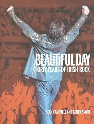 Beautiful Day 40 años de rock irlandés - Beautiful Day: 40 Years of Irish Rock