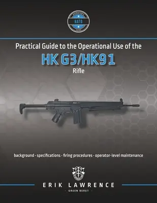 Guía práctica para el uso operativo del fusil HK G3/HK91 - Practical Guide to the Operational Use of the HK G3/HK91 Rifle