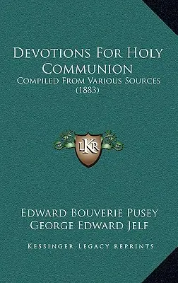 Devociones para la Santa Comunión: Recopiladas de diversas fuentes (1883) - Devotions For Holy Communion: Compiled From Various Sources (1883)