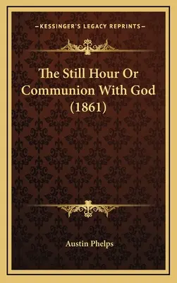 La hora quieta o la comunión con Dios (1861) - The Still Hour Or Communion With God (1861)