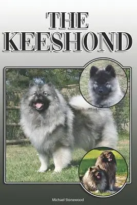 El Keeshond: Una guía completa y exhaustiva de los propietarios de: La compra, la propiedad, la salud, el aseo, el adiestramiento, la obediencia, la comprensión y la - The Keeshond: A Complete and Comprehensive Owners Guide To: Buying, Owning, Health, Grooming, Training, Obedience, Understanding and