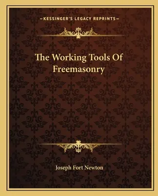 Las herramientas de trabajo de la masonería - The Working Tools Of Freemasonry