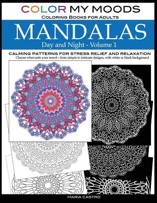 Color My Moods Libros para colorear para adultos, día y noche Mandalas (Volumen 1): La mejor manera de conocer el mundo de los mandalas para colorear. - Color My Moods Coloring Books for Adults, Day and Night Mandalas (Volume 1): Calming patterns mandala coloring books for adults relaxation, stress-rel