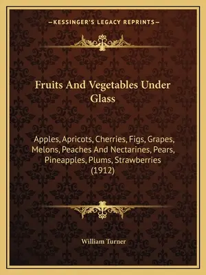 Frutas y Verduras en Vidrio: Manzanas, Albaricoques, Cerezas, Higos, Uvas, Melones, Melocotones y Nectarinas, Peras, Piñas, Ciruelas, Fresas (1 - Fruits And Vegetables Under Glass: Apples, Apricots, Cherries, Figs, Grapes, Melons, Peaches And Nectarines, Pears, Pineapples, Plums, Strawberries (1