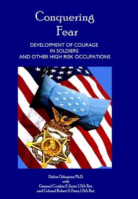 Conquistando el Miedo - Desarrollo del Valor en Soldados y Otras Ocupaciones de Alto Riesgo - Conquering Fear - Development of Courage in Soldiers and Other High Risk Occupations