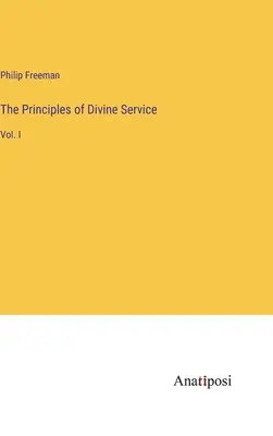 Los Principios del Servicio Divino: Vol. I - The Principles of Divine Service: Vol. I