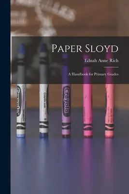 Paper Sloyd: Un Manual para los Grados Primarios - Paper Sloyd: A Handbook for Primary Grades