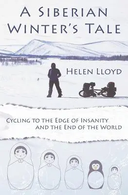 Un cuento de invierno siberiano - En bicicleta al borde de la locura y del fin del mundo - A Siberian Winter's Tale - Cycling to the Edge of Insanity and the End of the World