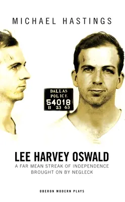 Lee Harvey Oswald: A Far Mean Streak of Independence Brought on by Negleck: A Far Mean Streak of Independence Brought on by Negleck (en inglés) - Lee Harvey Oswald: A Far Mean Streak of Independence Brought on by Negleck: A Far Mean Streak of Independence Brought on by Negleck