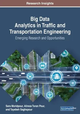 Big Data Analytics in Traffic and Transportation Engineering: Investigación y oportunidades emergentes - Big Data Analytics in Traffic and Transportation Engineering: Emerging Research and Opportunities