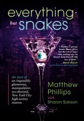 Todo menos serpientes: La historia de una matrona de la alta sociedad neoyorquina imposiblemente glamurosa, manipuladora y obsesionada por el sexo - Everything But Snakes: The Story of an Impossibly Glamorous, Manipulative, Sex-Obsessed, New York City High-Society Matron