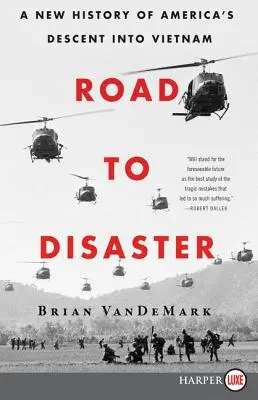 Camino al desastre: Una nueva historia del descenso de Estados Unidos a Vietnam - Road to Disaster: A New History of America's Descent Into Vietnam