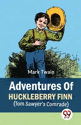 Las aventuras de Huckleberry Finn (El camarada de Tom Sawyer) - Adventures Of Huckleberry Finn (Tom Sawyer's Comrade)