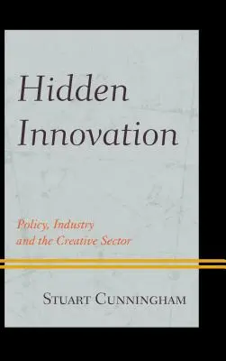 Innovación oculta: Política, industria y sector creativo - Hidden Innovation: Policy, Industry and the Creative Sector