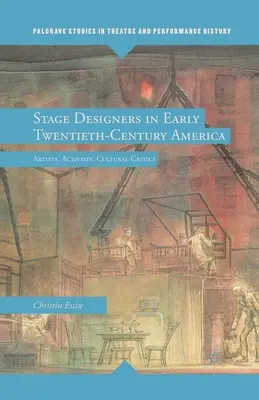 Escenógrafos en la América de principios del siglo XX: Artistas, activistas y críticos culturales - Stage Designers in Early Twentieth-Century America: Artists, Activists, Cultural Critics