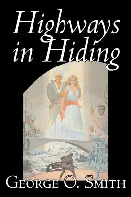 Highways in Hiding de George O. Smith, Ciencia Ficción, Aventura, Space Opera - Highways in Hiding by George O. Smith, Science Fiction, Adventure, Space Opera