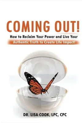 Salir del armario: Cómo recuperar tu poder y vivir tu auténtica verdad para crear impacto en la vida - Coming Out: How to Reclaim Your Power and Live Your Authentic Truth to Create Life Impact!