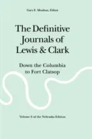 The Definitive Journals of Lewis and Clark, Vol 6: Por el Columbia hasta Fort Clatsop - The Definitive Journals of Lewis and Clark, Vol 6: Down the Columbia to Fort Clatsop