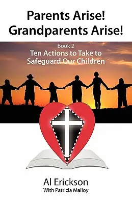 Padres en pie Abuelos, ¡en pie! Libro 2 Diez medidas para proteger a nuestros hijos 1 - Parents Arise! Grandparents Arise! Book 2 Ten Actions to Take to Safeguard Our Children 1