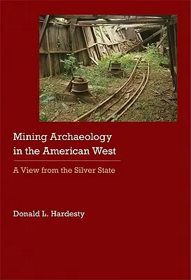 Arqueología minera en el Oeste americano: Una visión desde el Estado de la Plata - Mining Archaeology in the American West: A View from the Silver State