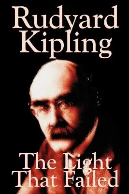 La luz que se apagó de Rudyard Kipling, Ficción, Histórico - The Light That Failed by Rudyard Kipling, Fiction, Historical